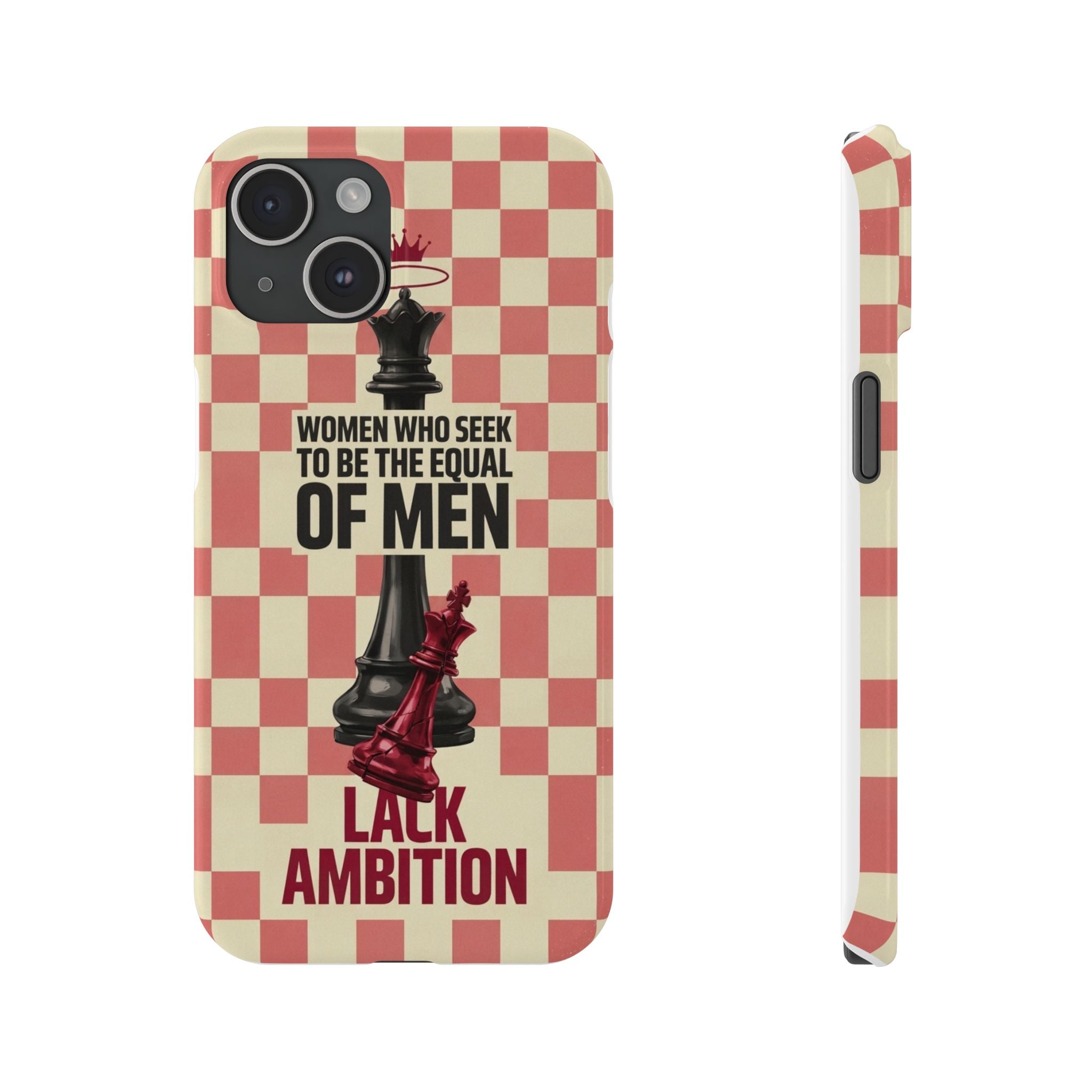 Slim Phone Case — “Women Who Seek to Be the Equal of Men Lack Ambition” Chess Queen Design