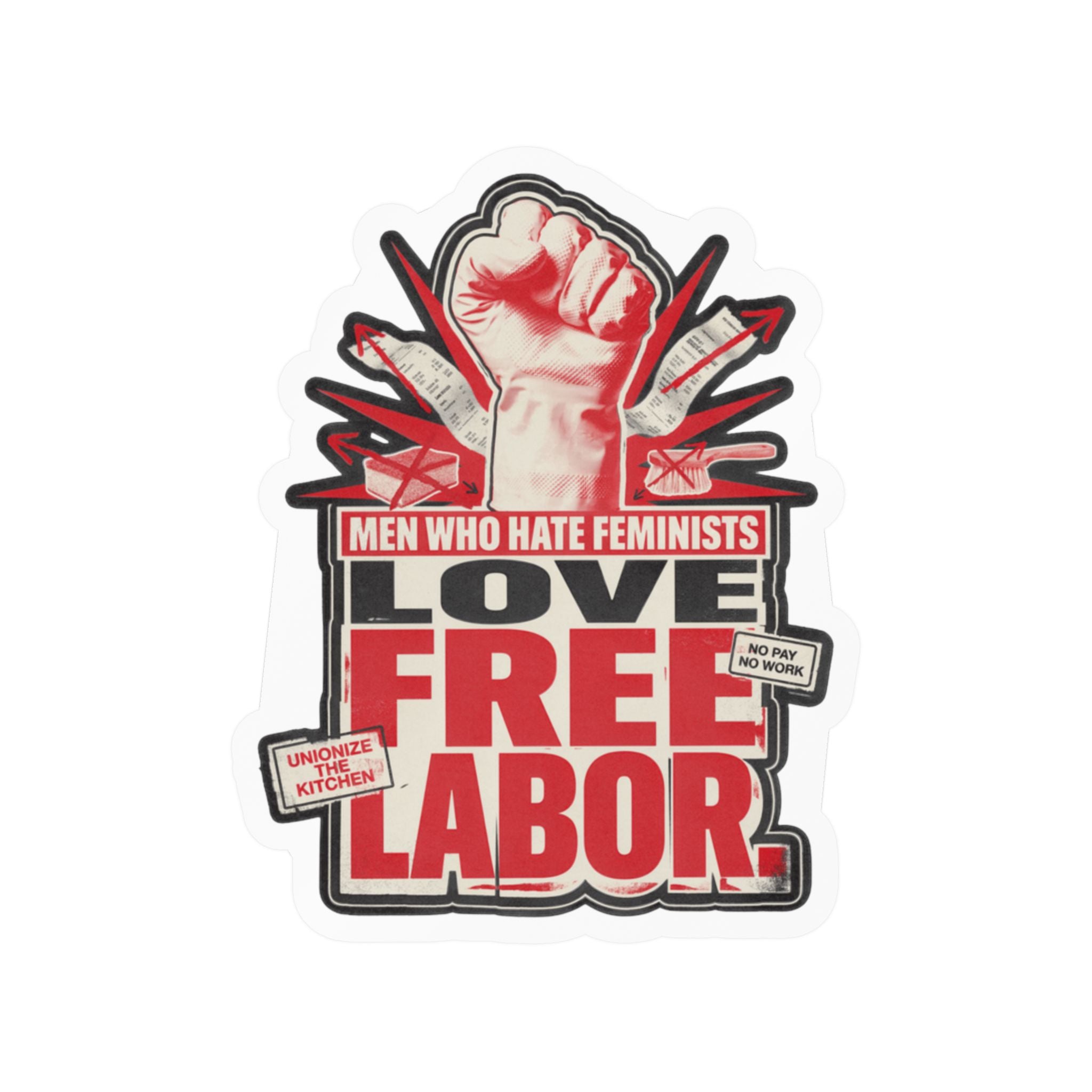 Kiss-Cut Vinyl Sticker — "Men Who Hate Feminists Love Free Labor" Protest Design