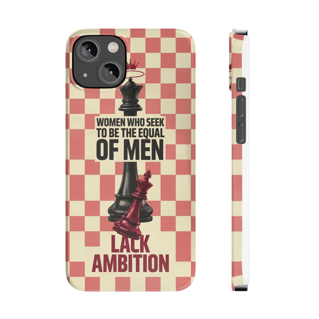 Slim Phone Case — “Women Who Seek to Be the Equal of Men Lack Ambition” Chess Queen Design
