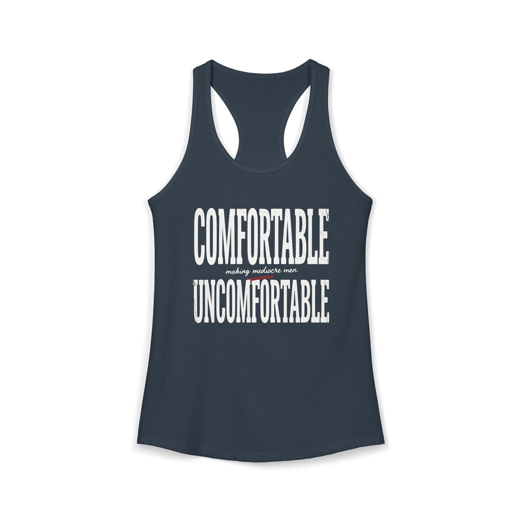 Comfortable Making Mediocre Men Uncomfortable | Women's Ideal Racerback Tank
