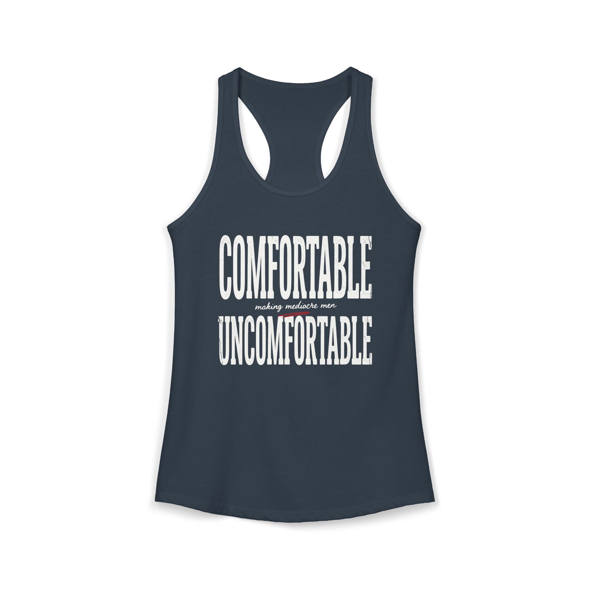 Comfortable Making Mediocre Men Uncomfortable | Women's Ideal Racerback Tank