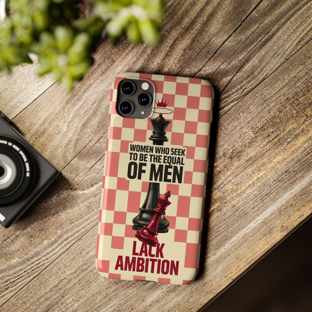 Slim Phone Case — “Women Who Seek to Be the Equal of Men Lack Ambition” Chess Queen Design