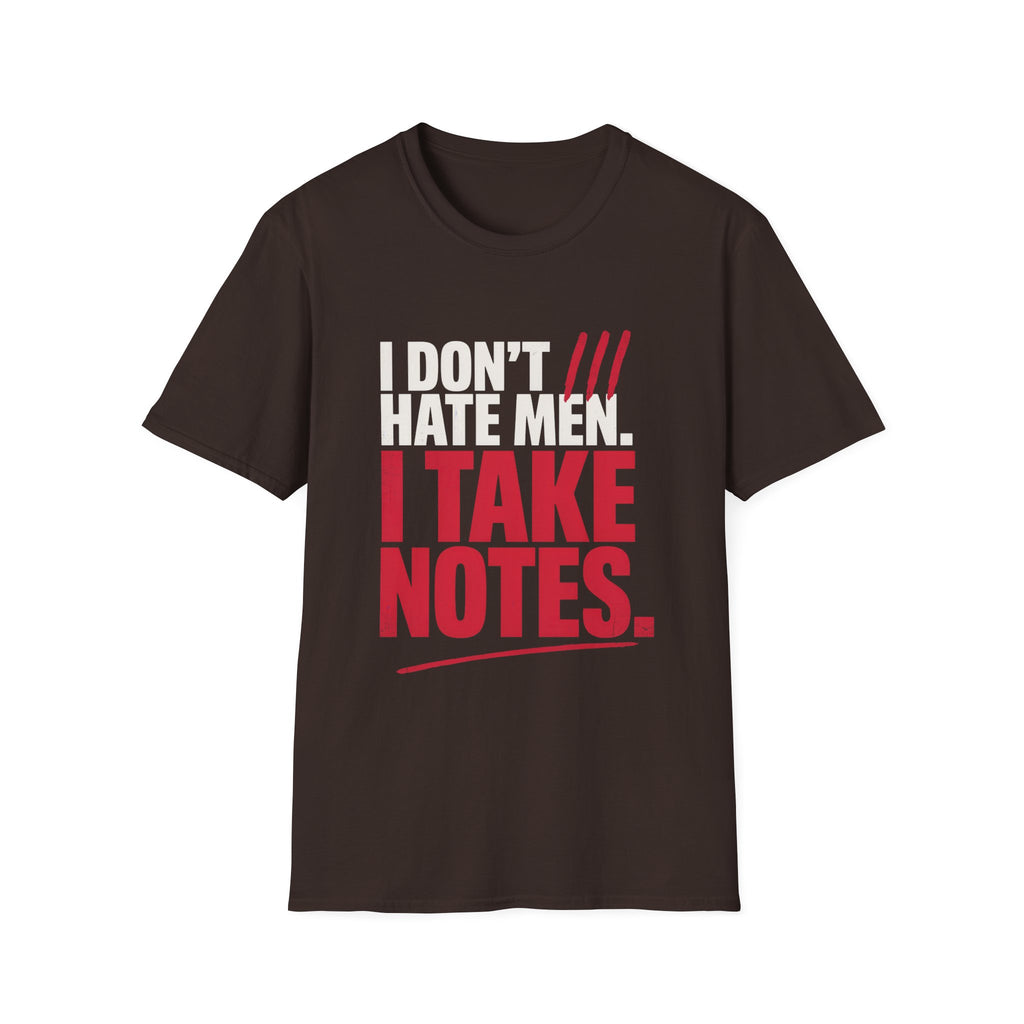 I Don't Hate Men I Take Notes T-Shirt — Funny Feminist Graphic Tee