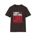 I Don't Hate Men I Take Notes T-Shirt — Funny Feminist Graphic Tee