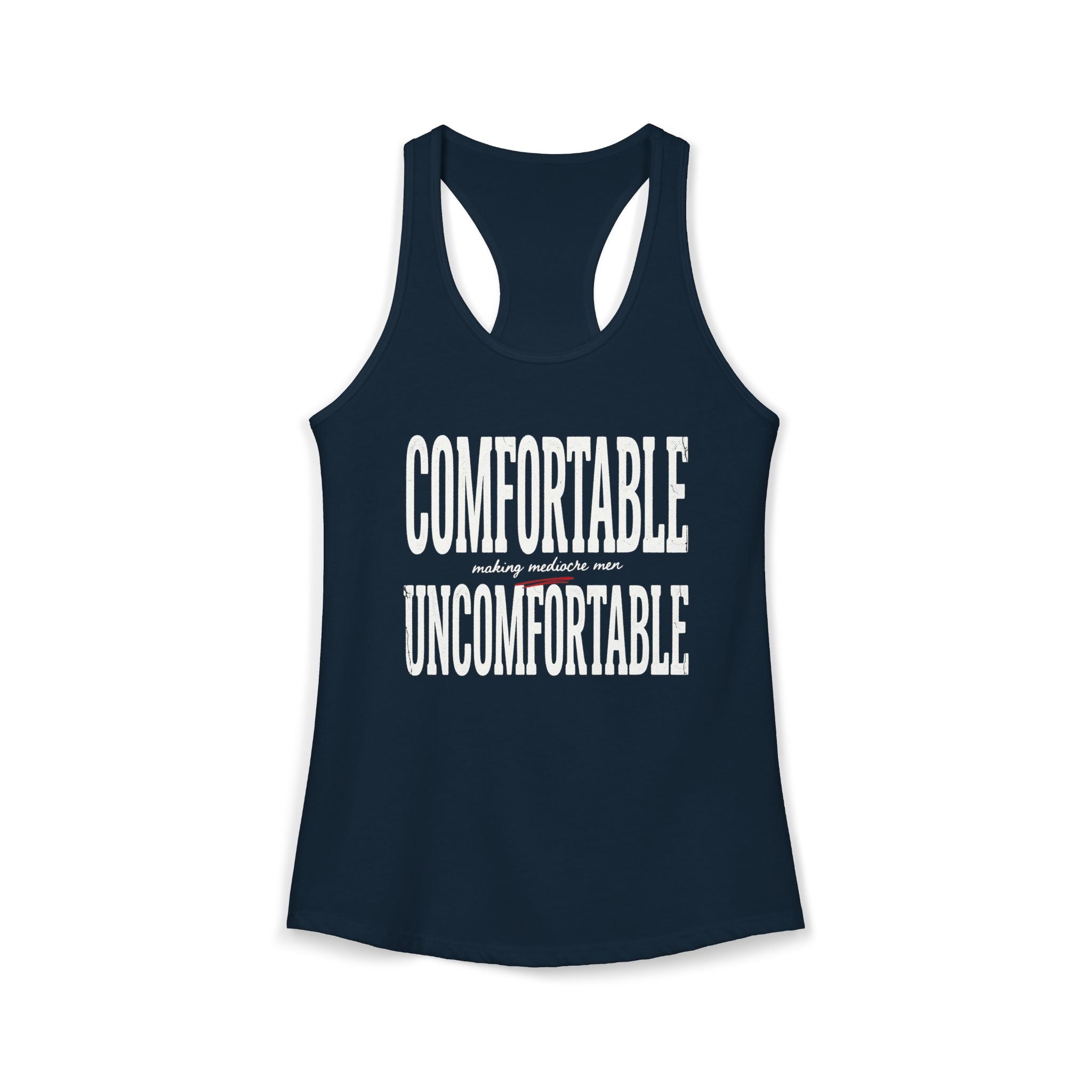 Comfortable Making Mediocre Men Uncomfortable | Women's Ideal Racerback Tank