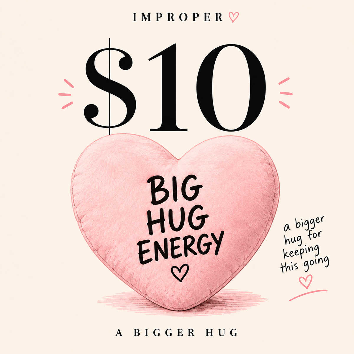 IMPROPER $10 tip — big hug energy