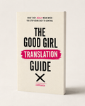 The Good Girl Translation Guide — Boundaries, Self-Respect & Saying No