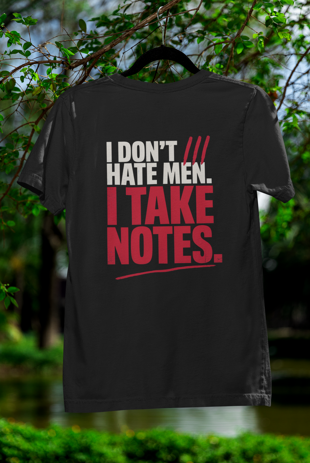 I Don't Hate Men I Take Notes T-Shirt — Funny Feminist Graphic Tee